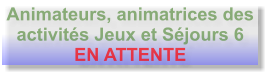 Animateurs, animatrices des activités Jeux et Séjours 6 EN ATTENTE